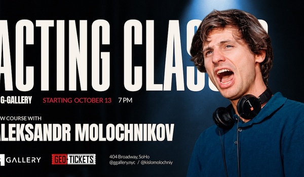 ACTING CLASSES with Acclaimed Director Aleksandr Molochnikov