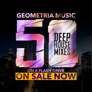 50 Deep House Mixes from Geometria New York