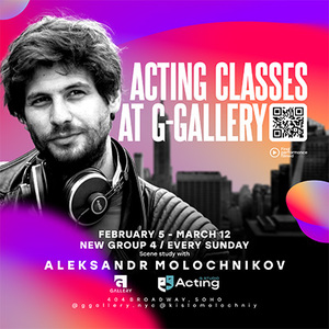 ACTING CLASSES with Acclaimed Actor/Director Aleksandr Molochnikov