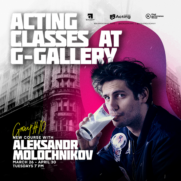 ACTING CLASSES with Acclaimed Director Aleksandr Molochnikov